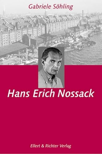 Hans Erich Nossack (Hamburger Köpfe) - Gabriele Söhling (Autorin), ZEIT-Stiftung Ebelin u. Gerd Bucerius (Hrsg.)