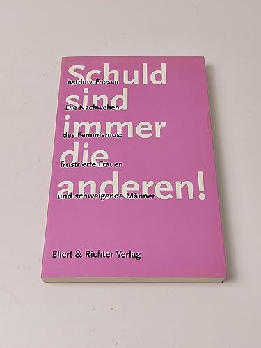 Beispielbild fr Schuld sind immer die anderen! Die Nachwehen des Feminismus. Frustrierte Frauen und schweigende Mnner zum Verkauf von medimops