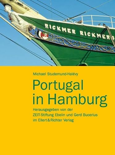 Portugal in Hamburg. Herausgegeben von der Zeit-Stiftung Ebelin und Gerd Bucerius.