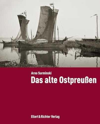 Das alte Ostpreußen, Fotografien des Königsberger Denkmalamtes v0n 1880 bis 1943