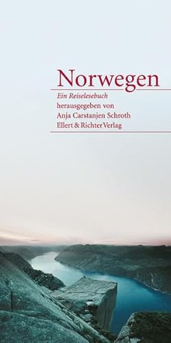 Norwegen - Ein Reiselesebuch. Herausgegeben von Anja Carstanjen Schroth.