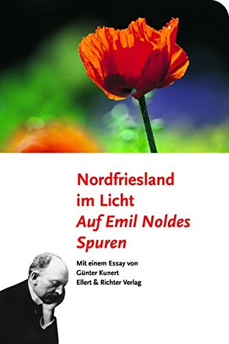 Nordfriesland im Licht : auf Emil Noldes Spuren. mit einem Essay von Günter Kunert - Kunert, Günter (Mitwirkender)