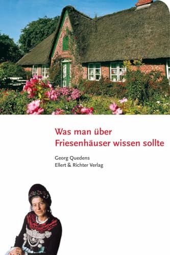 Was man über Friesenhäuser wissen sollte. - Quedens, Georg