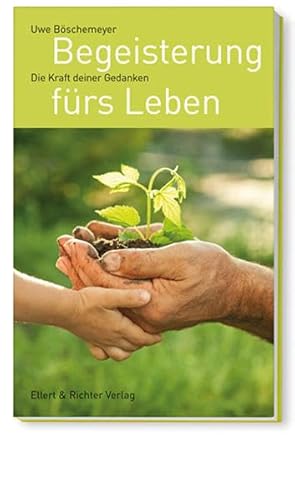 Stock image for Begeisterung fürs Leben: Die Kraft deiner Gedanken for sale by ThriftBooks-Dallas