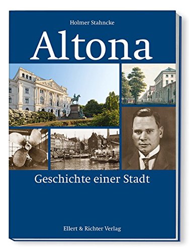 Altona: Geschichte einer Stadt - Holmer Stahncke