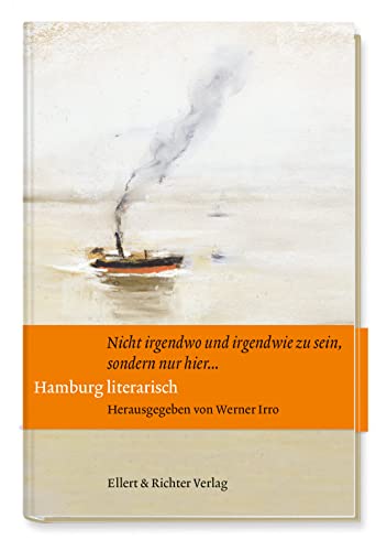 Beispielbild fr Hamburg literarisch: Nicht irgendwo und irgendwie zu sein, sondern nur hier ? zum Verkauf von medimops