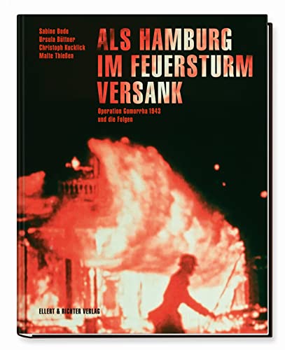 Beispielbild fr Als Hamburg im Feuersturm versank: Operation Gomorrha 1943 und die Folgen zum Verkauf von medimops