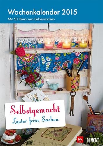 9783832029944: Selbstgemacht: Lauter feine Sachen - Kalender 2015