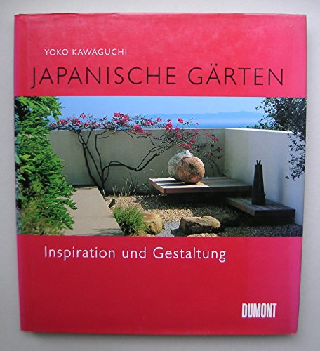 Stock image for Japanische Grten - Inspiration und Gestaltung. for sale by Antiquariat Bernhardt