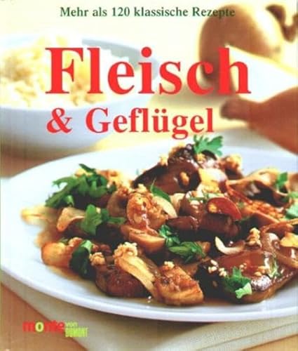 Beispielbild fr Fleisch & Geflgel. Mehr als 120 klassische Rezepte zum Verkauf von Buchfink Das fahrende Antiquariat