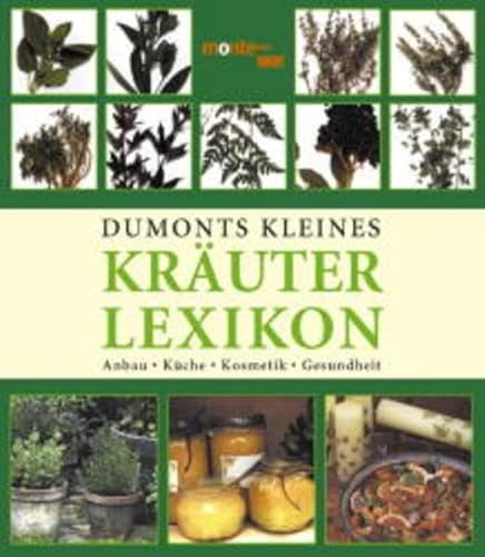 9783832087210: DuMonts kleines Kruter-Lexikon: Anbau, Kche, Kosmetik, Gesundheit