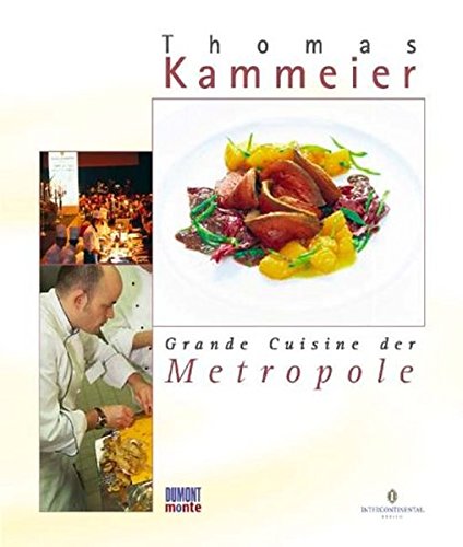 Beispielbild fr Grande Cuisine der Metropole: Intercontinental Berlin Kammeier, Thomas and Swoboda, Ingo zum Verkauf von tomsshop.eu
