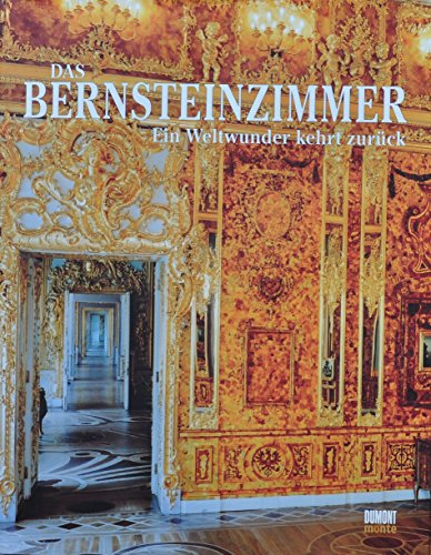 Beispielbild fr Das Bernsteinzimmer. Ein Weltwunder kehrt zurck. Zur Erffnung des Bernsteinzimmers und zum 300. Geburtstag von St. Petersburg. zum Verkauf von Klaus Kuhn Antiquariat Leseflgel