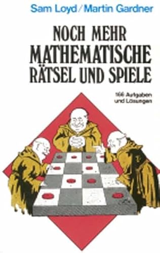 Noch mehr mathematische Rätsel und Spiele: 166 Aufgaben und Lösungen (Taschenbücher) - Gardner, Martin und Sam Loyd