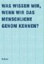 9783832158743: Was wissen wir, wenn wir das menschliche Genom kennen?