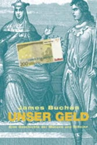 Beispielbild fr Unser Geld. Eine Geschichte der Mnzen und Scheine. Unsere gefrorenen Begierden. Was das Geld will. zum Verkauf von Antiquariat Matthias Wagner