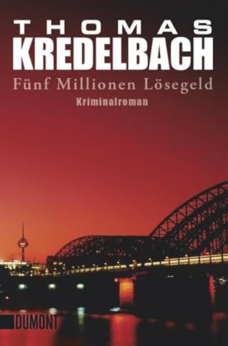 Fünf Millionen Lösegeld: Kriminalroman (Taschenbücher) - Kredelbach, Thomas