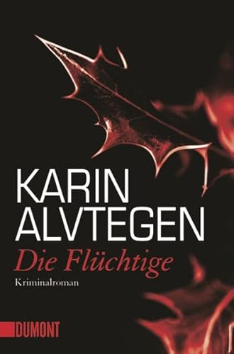 Die Flüchtige: Kriminalroman - Alvtegen, Karin