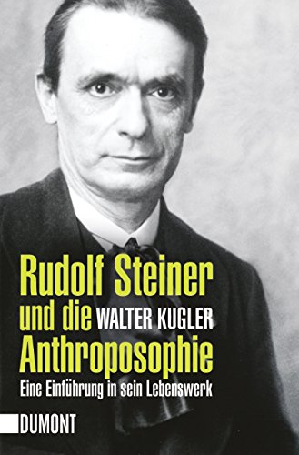 Rudolf Steiner und die Anthroposophie: Eine EinfÃ¼hrung in sein Lebenswerk (9783832161385) by Kugler, Walter