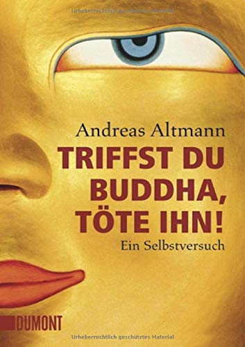 Stock image for Triffst du Buddha, tte ihn!: Ein Selbstversuch for sale by MusicMagpie