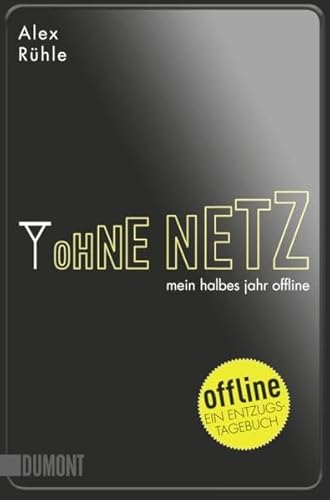 Imagen de archivo de Ohne Netz: Mein halbes Jahr offline a la venta por medimops