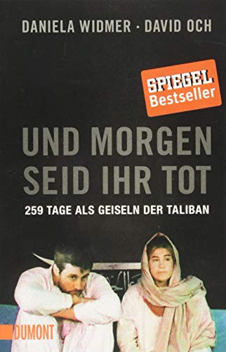 9783832163044: Und morgen seid ihr tot: 259 Tage als Geiseln der Taliban