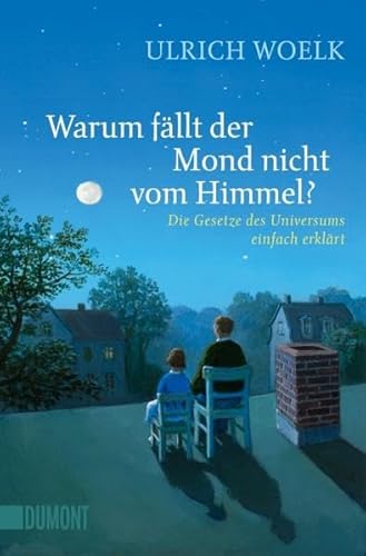 Beispielbild fr Warum fllt der Mond nicht vom Himmel?: Die Gesetze des Universums einfach erklrt zum Verkauf von medimops