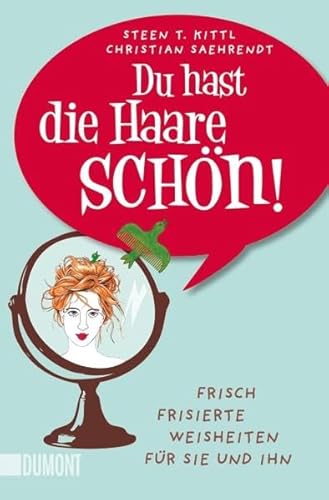 Stock image for Du hast die Haare schn! Frisch frisierte Weisheiten fr sie und ihn (Taschenbcher) for sale by Leserstrahl  (Preise inkl. MwSt.)