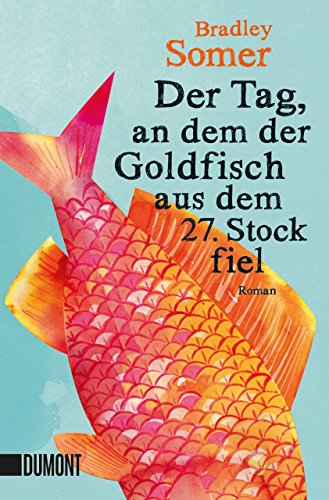 Stock image for Der Tag, an dem der Goldfisch aus dem 27. Stock fiel for sale by Reuseabook