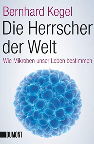 Beispielbild fr Die Herrscher der Welt: Wie Mikroben unser Leben bestimmen (Taschenbcher) zum Verkauf von medimops