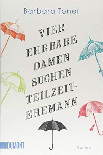 Stock image for Vier ehrbare Damen suchen Teilzeit-Ehemann: Roman (Taschenbcher) for sale by medimops