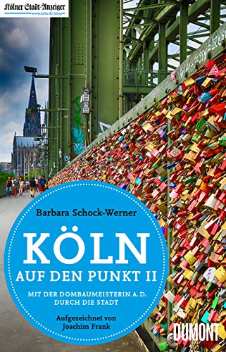 9783832164775: Kln auf den Punkt 2: Mit der Dombaumeisterin a.D. durch die Stadt