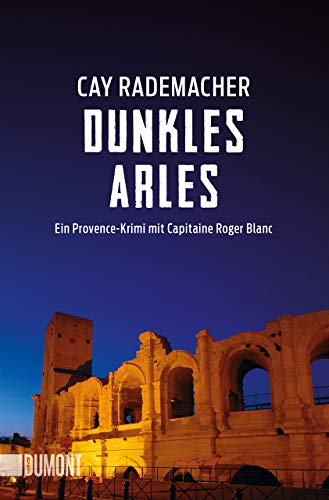 Stock image for Dunkles Arles: Ein Provence-Krimi mit Capitaine Roger Blanc for sale by Librairie Th  la page