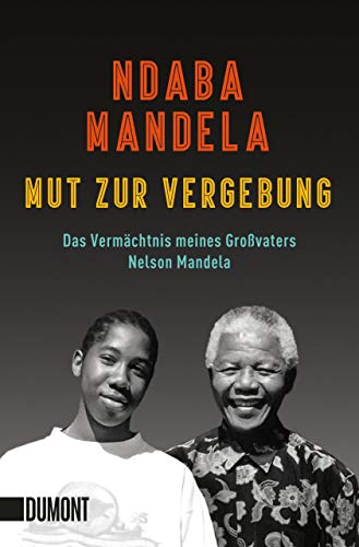 9783832165130: Mut zur Vergebung: Das Vermchtnis meines Grovaters Nelson Mandela