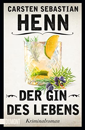 Der Gin des Lebens : Kriminalroman - Carsten Sebastian Henn