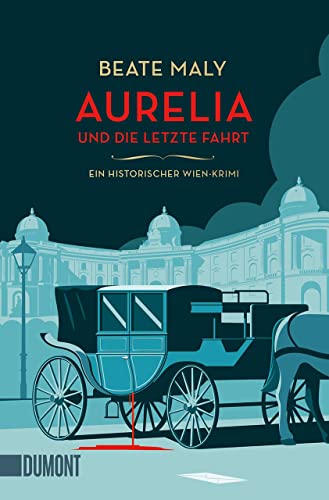 Stock image for Aurelia und die letzte Fahrt: Ein historischer Wien-Krimi (Ein Fall fr Aurelia von Kolowitz, Band 1) for sale by medimops
