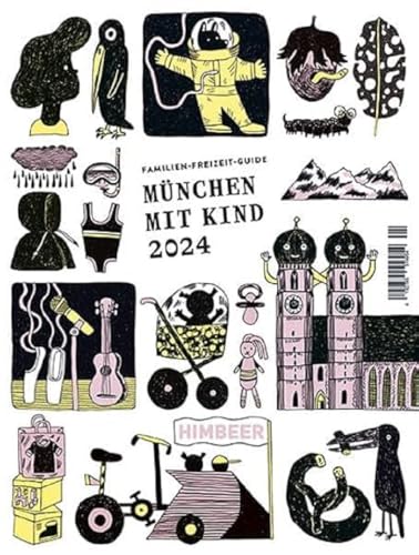 Imagen de archivo de Mnchen mit Kind 2024: Der Familien-Freizeit-Guide. Mit 1000 Ideen fr jedes Alter und Wetter und Interesse von Himbeer a la venta por medimops