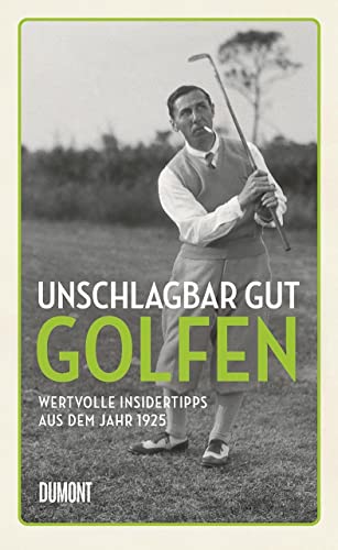 Beispielbild fr Unschlagbar gut golfen: Wertvolle Insidertipps aus dem Jahr 1925 zum Verkauf von medimops