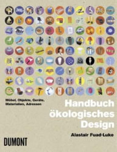 Stock image for handbuch kologisches design. mbel, objekte, gerte, materialien, adressen. for sale by alt-saarbrcker antiquariat g.w.melling