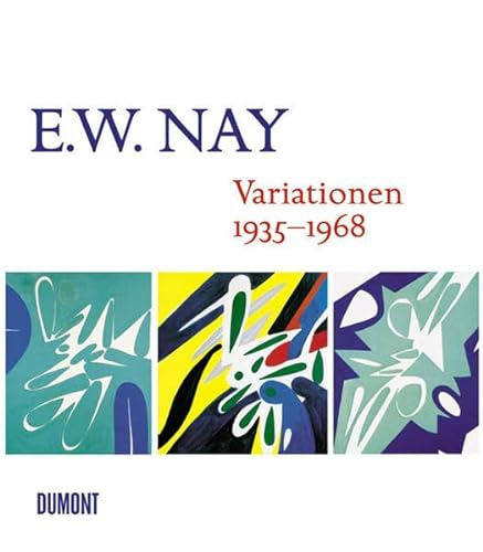 Imagen de archivo de Ernst Wilhelm Nay: Variationen; Retrospektive zum 100. Geburstag a la venta por ANARTIST