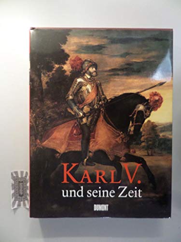 Karl V. und seine Zeit. 1500-1558.