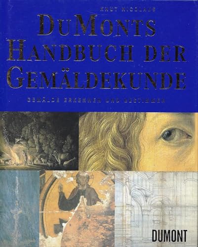 DuMonts Handbuch der Gemäldekunde: Gemälde erkennen und bestimmen - Knut Nicolaus