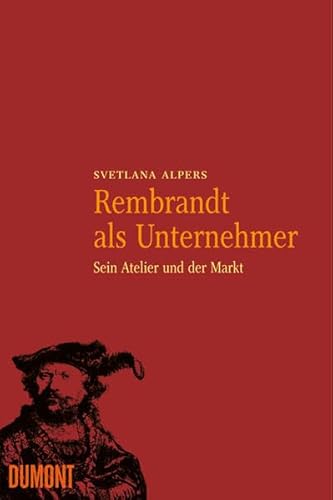 Rembrandt als Unternehmer. (9783832172978) by Svetlana Alpers