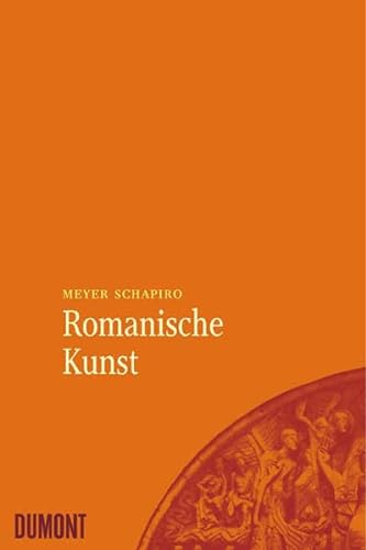 Romanische Kunst : ausgewählte Schriften, [Übers. aus dem Amerikan.: Eva Gärtner und Helga Willinghöfer], - Schapiro, Meyer