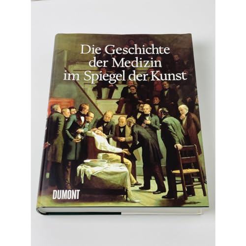 Beispielbild fr Die Geschichte der Medizin im Spiegel der Kunst zum Verkauf von medimops