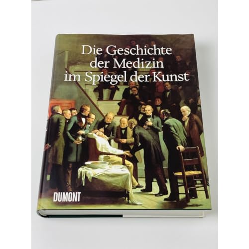Imagen de archivo de Die Geschichte der Medizin im Spiegel der Kunst a la venta por medimops