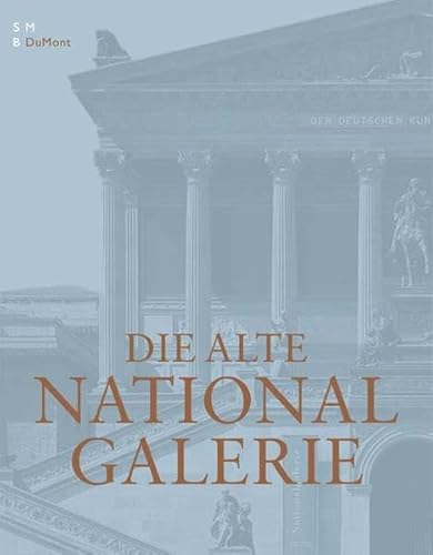 Stock image for Die alte Nationalgalerie. Der Museumsrundgang in Buchform. for sale by Klaus Kuhn Antiquariat Leseflgel