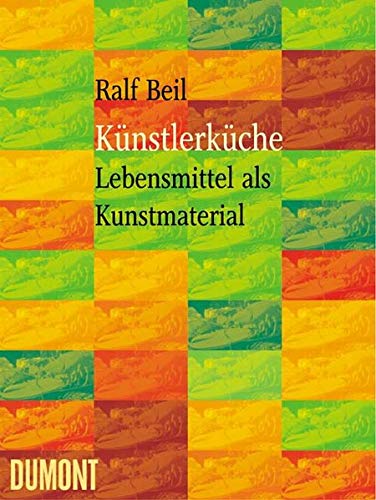 Stock image for Knstlerkche. Lebensmittel als Kunstmaterial - von Schiele bis Jason Rhoades for sale by medimops