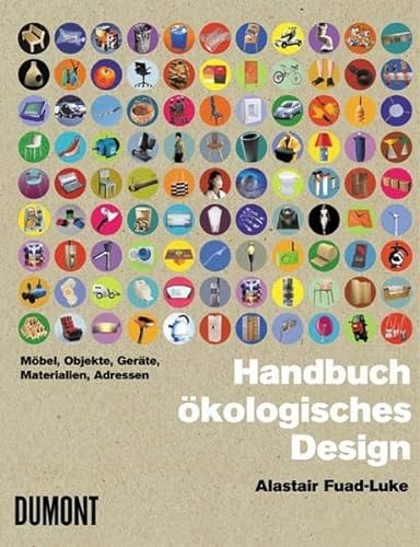 Stock image for Handbuch kologisches Design. Mbel, Objekte, Gerte, Materialien, Adressen for sale by medimops