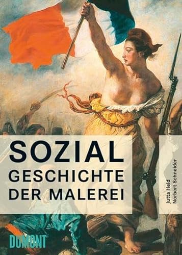 Sozialgeschichte der Malerei vom Spätmittelalter bis ins 20. Jahrhundert. Jutta Held/Norbert Schneider - Held, Jutta und Norbert Schneider